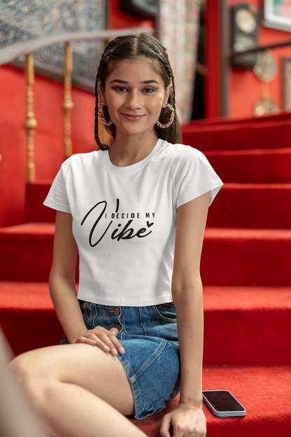 Crop Top : I Decide My Vibe
