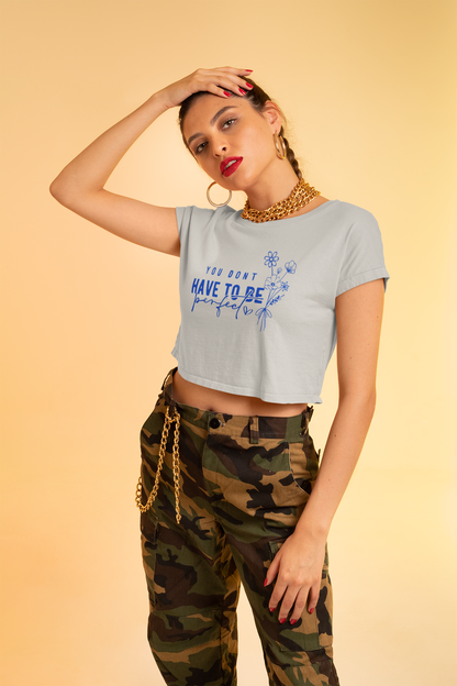 Crop Top : You Don't Have To Be Perfect